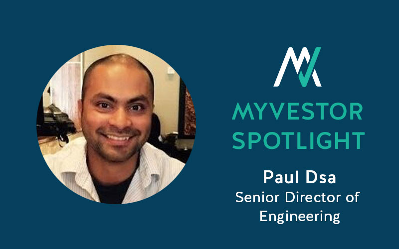 MyVestor Spotlight: Paul Dsa, Senior Director of Engineering